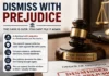 Dismiss With Prejudice: Meaning, Legal Implications, Appeal Rights, and When a Case Can Be Reopened Dismiss With Prejudice
